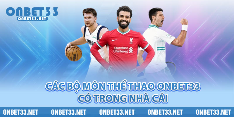 Các bộ môn Thể Thao Onbet33 có trong nhà cái 