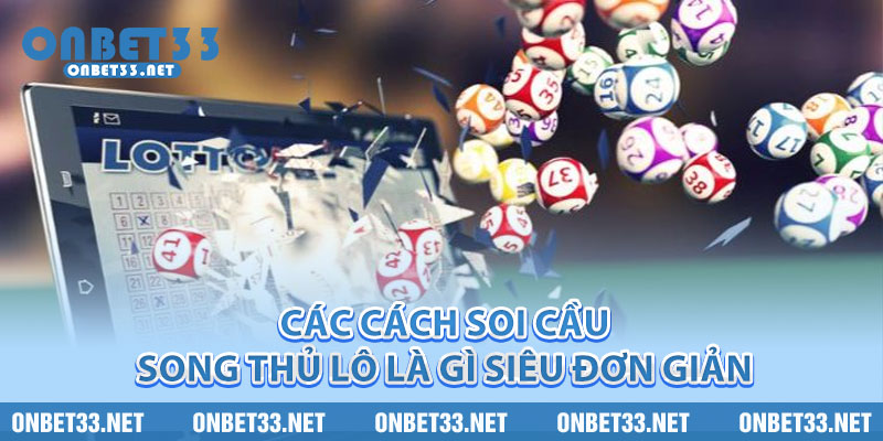 Các cách soi cầu song thủ lô là gì siêu đơn giản 