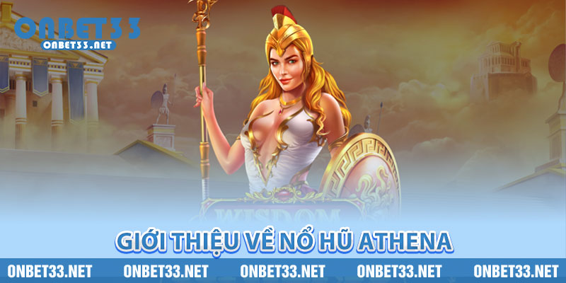 Giới thiệu về nổ hũ Athena 