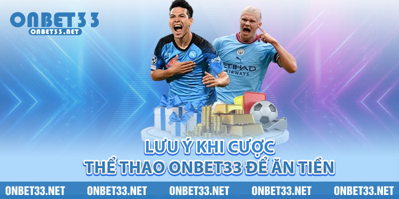 Lưu ý khi cược Thể Thao Onbet33 để ăn tiền 