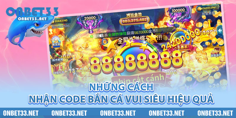 Những cách nhận code bắn cá vui siêu hiệu quả 