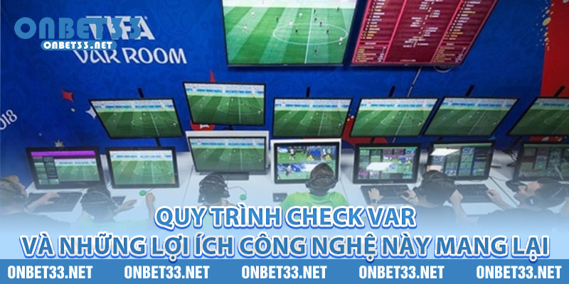 Quy trình check VAR và những lợi ích công nghệ này mang lại 