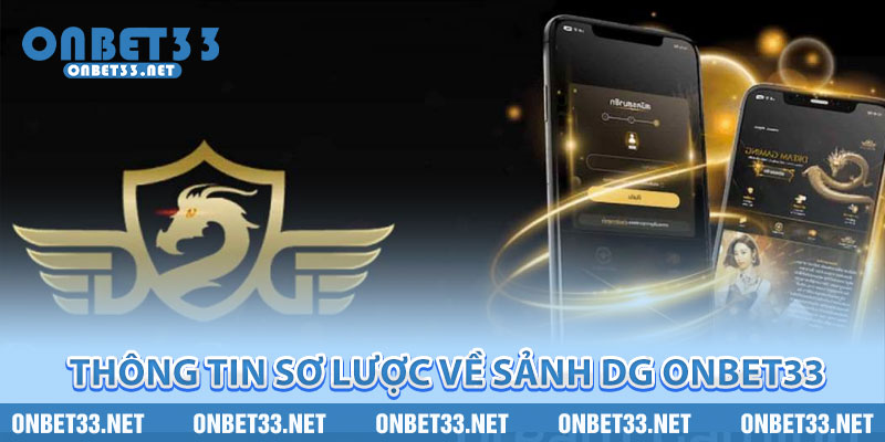 Thông tin sơ lược về sảnh DG Onbet33 
