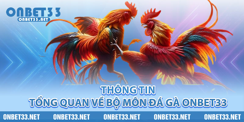 Thông tin tổng quan về bộ môn Đá Gà Onbet33 
