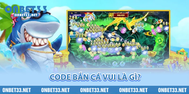 Code bắn cá vui là gì? 